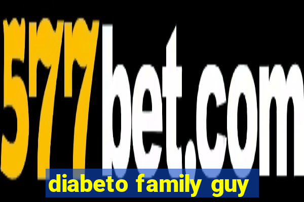 diabeto family guy